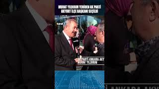 🔴 MURAT YILDIRIM YENİDEN AK PARTİ AKYURT İLÇE BAŞKANI SEÇİLDİ [upl. by Isman]