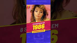 Você LEMBRA desses 8 SUCESSOS INTERNACIONAIS de 1986 [upl. by Anwahsak45]