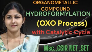 ORGANOMETALLIC COMPOUND HYDROFORMYLATION OXO process with Catalytic Cycle MScCSIR NET SET [upl. by Aloisius]