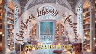 Christmas Library Ambience  Cozy Jazz amp Festive Vibes [upl. by Mayhs]