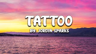 Tattoo  Jordin Sparks Lyrics 🎵 [upl. by Havens]