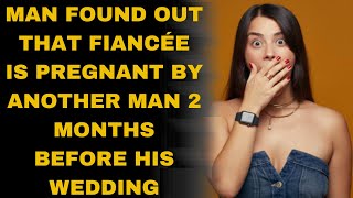 Man found out that Fiancée is pregnant by another man 2 months before his wedding [upl. by Philippa718]