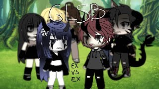 《ex vs ex》♡GLSB♡ ●■byits elli■● [upl. by Darcia]