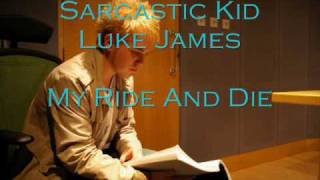 Sarcastic Kid  Ride And Die [upl. by Noval]