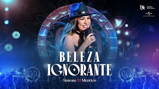 Simone Mendes  BELEZA IGNORANTE Cantando Sua História [upl. by Hernando545]