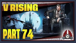 CohhCarnage Plays V Rising 10 Full Release  Part 74 [upl. by Ayit515]