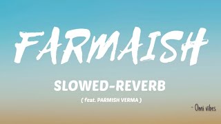 FARMAISH SONG  LADDI CHAHAL  FEAT PARMISH VERMA  SLOWED AND REVERB  LOFI VERSION SONG [upl. by Johppah570]