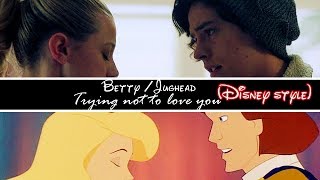 JugheadBetty  Trying not to love you Disney style [upl. by Einnok388]