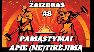 Žaizdras 8 Pamąstymai apie netikėjimą [upl. by Elexa]