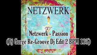 Netzwerk  Passion Dj Gurge ReGroove Dj Edit 2 BPM 135 [upl. by Searle]