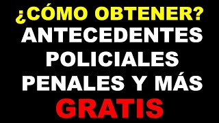 GRATIS ANTECEDENTES POLICIALES JUDICIALES Y PENALES Tutorial de cómo obtenerlo [upl. by Inahpit627]