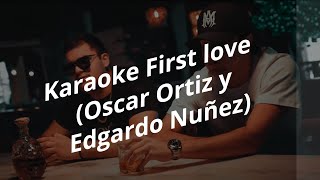 Karaoke First love Oscar ortiz y Edgardo nuñez [upl. by Neala]