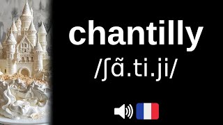 Comment bien prononcer chantilly [upl. by Joleen]