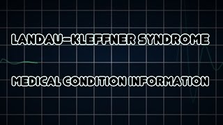 Landau–Kleffner syndrome Medical Condition [upl. by Anertac805]