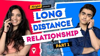 Alright LongDistance Relationship Part 1 ft Rohan Shah amp Mehak Mehra [upl. by Atsirk]