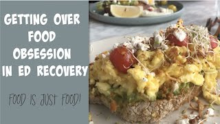 Getting over food obsession in ED recovery  Food is just food [upl. by Ahsemik]