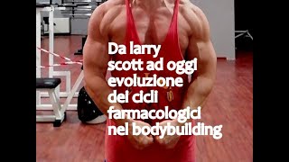 Da Larry Scott ad oggi i cicli farmacologici nel bodybuilding [upl. by Ralat]