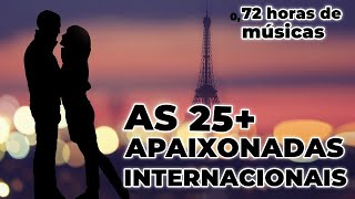 AS 25 MAIS APAIXONADAS INTERNACIONAIS  ROMÂNTICAS INTERNACIONAIS  Best Romantic Love Songs [upl. by Oivatco]