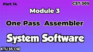 Algorithm of One Pass AssemblerModule 3System SoftwareCST305Part 14KTU S5 CSEktu 2019cse [upl. by Alyson]