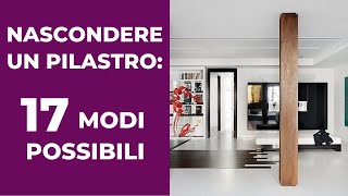 Come NASCONDERE un PILASTRO 17 modi possibili [upl. by Nnainot403]