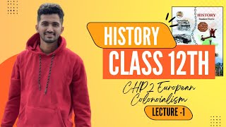 Lecture 1  History  Chapter 2  European Colonialism  Class 12  Hsc  Explanation [upl. by Titos690]