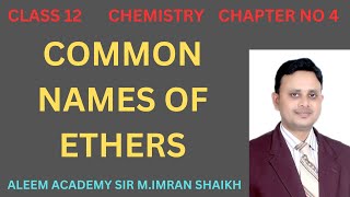 Common names of ethers  Nomenclature of organic compounds  Aleem academy  MImran shaikh [upl. by Eteragram670]