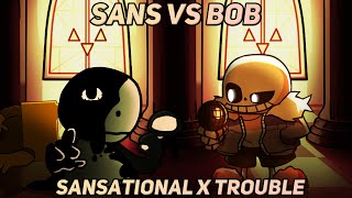 Sans Vs Bob  Sansational x Trouble FNF Mashup [upl. by Anabella]