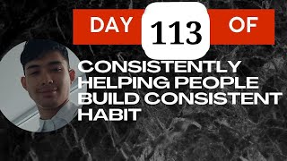 Day 113 of Consistently Helping People Build Consistent Habit — October 29 2024 [upl. by Kenta820]