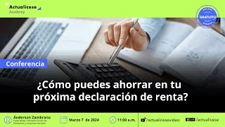 ¿Cómo puedes ahorrar en tu próxima declaración de renta [upl. by Romola840]