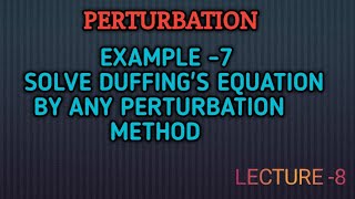 Solve by Duffings Equation by Perturbation Method  Lec 08  MMP [upl. by Box]