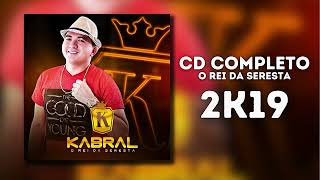 Kabral  O Rei da Seresta  CD Completo Coletânea 2K19 [upl. by Perlman]