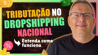 TRIBUTAÇÃO NO DROPSHIPPING NACIONAL ENTENDA COMO FUNCIONA [upl. by Langdon159]