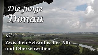 quotDie junge Donauquot Teil 3 Zwischen Schwäbischer Alb und Oberschwaben [upl. by Anikas]