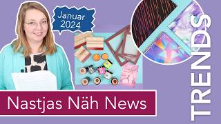 Nastjas Näh News Januar 2024 – die großen Näh Trends 2024 [upl. by Buchheim222]