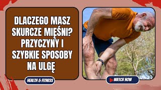 Dlaczego masz skurcze mięśni Przyczyny i szybkie sposoby na ulgę [upl. by Burnham852]