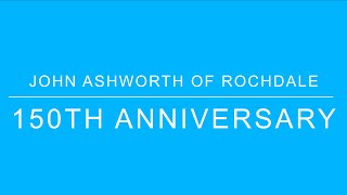 John Ashworth of Rochdale 150th Anniversary [upl. by Ebag]