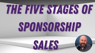 The Five Stages of Sponsorship Sales [upl. by Hanley]