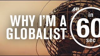 Why Im a globalist  IN 60 SECONDS [upl. by Ira]