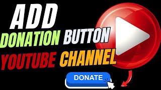 ADD A DONATION BUTTON TO YOUTUBE CHANNEL ACCEPT DONATION [upl. by Donelle]