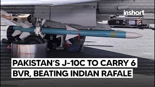 Pakistans J10C jets to carry 6 BVR missiles making them more armed than Indian Rafale  InShort [upl. by Wulfe]