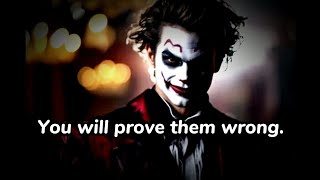 You Will Prove Them Wrong – Joker speech Powerful Motivation [upl. by Rubetta593]