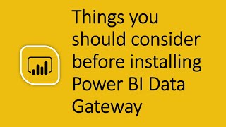 Things you should consider before installing Power BI Data Gateway [upl. by Tirreg]