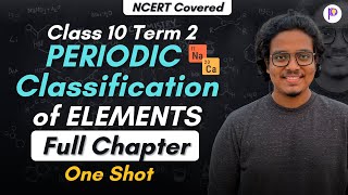 Periodic Classification Class 10 Term 2  Full Lecture One Shot  NCERT Covered  Padhle [upl. by Sivartal]