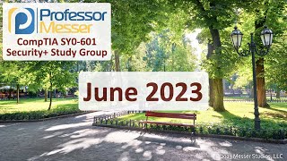 Professor Messers SY0601 Security Study Group  June 2023 [upl. by Prosper]