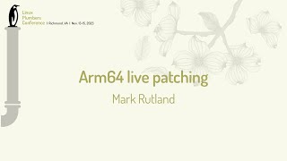 Arm64 live patching  Mark Rutland [upl. by Rj]