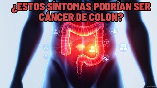 Síntomas y Signos del Cáncer de Colon y por que Ocurren [upl. by Weir205]