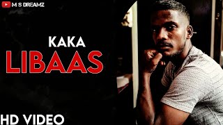 Libaas  Kaka Official video New Punjabi Songs 2020  Latest Punjabi Songs 2020 [upl. by Latsyrhc]