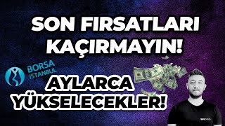 BORSADA SON FIRSATLARI KAÇIRMAYIN AYLARCA YÜKSELECEKLER [upl. by Drahsar358]