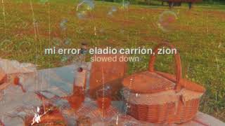 mi error  eladio carrión zion slowed down [upl. by Akciret]