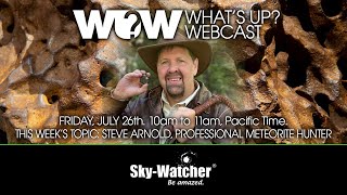 Whats Up Webcast Steve Arnold Professional Meteorite Hunter [upl. by Ativak500]